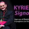 KYRIE, SIGNORE! Ogni sera di Quaresima, in preghiera con l'Arcivescovo Mario